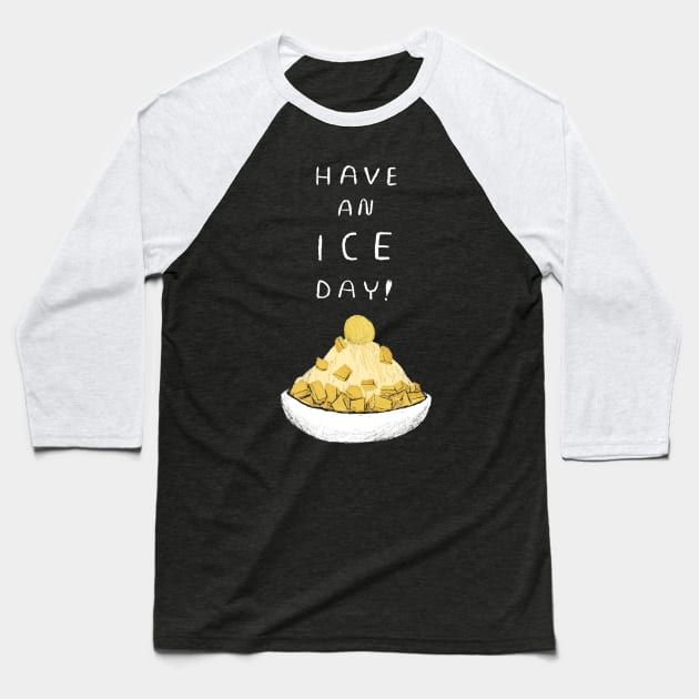 have an ice day Baseball T-Shirt by Louisros